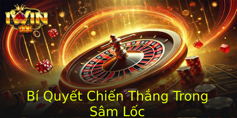 Bí Quyết Chiến Thắng Trong Sâm Lốc