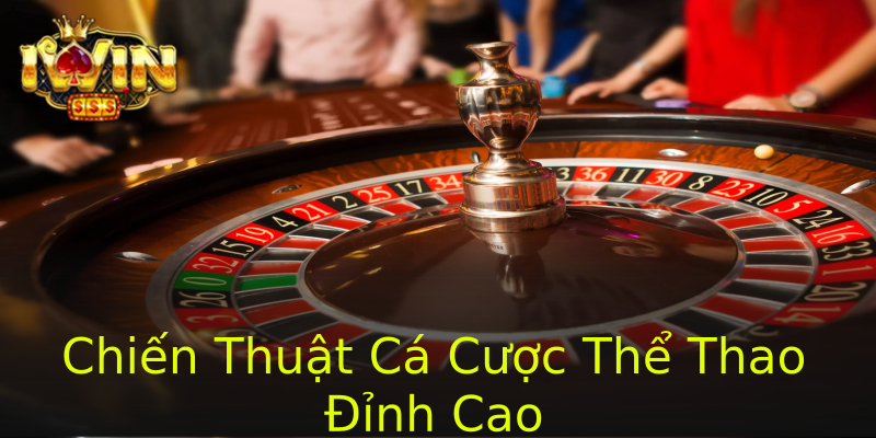Chiến Thuật Cá Cược Thể Thao Đỉnh Cao Chiến Thuật Cá Cược Thể Thao Đỉnh Cao