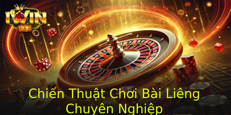 Chiến Thuật Chơi Bài Liêng Chuyên Nghiệp