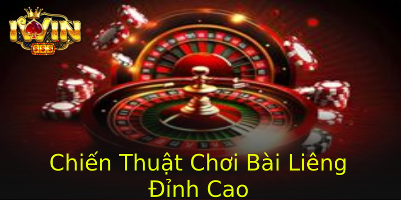 Chiến Thuật Chơi Bài Liêng Đỉnh Cao