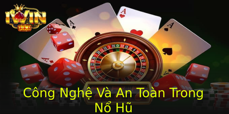 Công Nghệ Và An Toàn Trong Nổ Hũ Công Nghệ Và An Toàn Trong Nổ Hũ