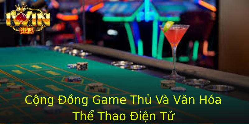 Cộng Đồng Game Thủ Và Văn Hóa Thể Thao Điện Tử