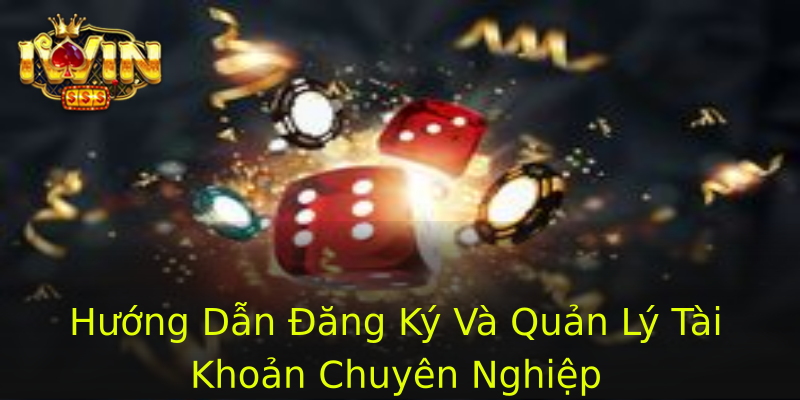 Hướng Dẫn Đăng Ký Và Quản Lý Tài Khoản Chuyên Nghiệp Hướng Dẫn Đăng Ký Và Quản Lý Tài Khoản Chuyên Nghiệp