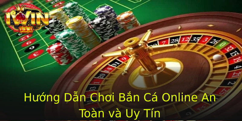 Hướng Dẫn Chơi Bắn Cá Online An Toàn và Uy Tín Hướng Dẫn Chơi Bắn Cá Online An Toàn và Uy Tín