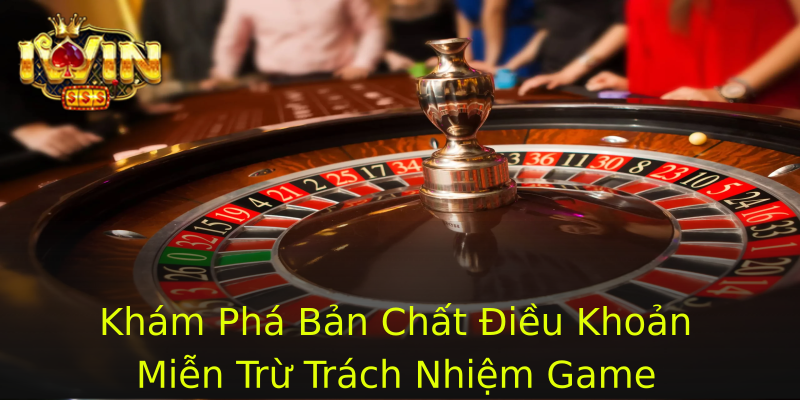 Khám Phá Bản Chất Điều Khoản Miễn Trừ Trách Nhiệm Game