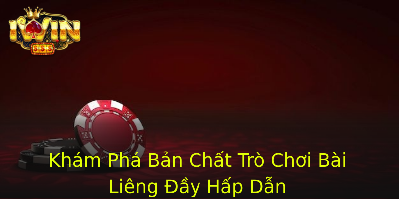 Khám Phá Bản Chất Trò Chơi Bài Liêng Đầy Hấp Dẫn