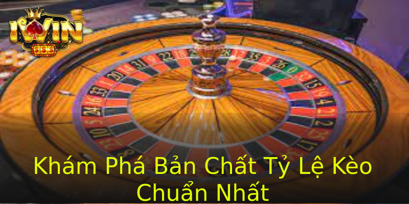 Khám Phá Bản Chất Tỷ Lệ Kèo Chuẩn Nhất Khám Phá Bản Chất Tỷ Lệ Kèo Chuẩn Nhất