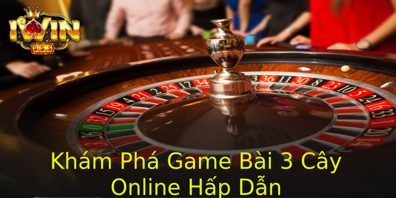 Khám Phá Game Bài 3 Cây Online Hấp Dẫn Khám Phá Game Bài 3 Cây Online Hấp Dẫn