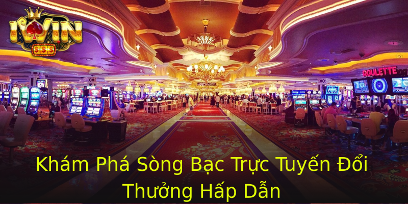 Khám Phá Sòng Bạc Trực Tuyến Đổi Thưởng Hấp Dẫn Khám Phá Sòng Bạc Trực Tuyến Đổi Thưởng Hấp Dẫn