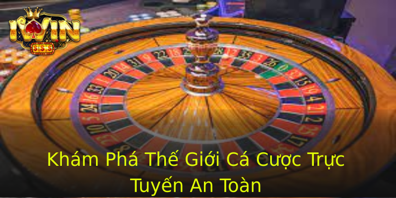 Khám Phá Thế Giới Cá Cược Trực Tuyến An Toàn