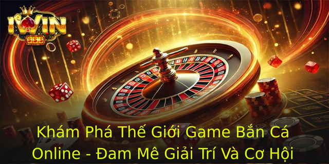 Khám Phá Thế Giới Game Bắn Cá Online - Đam Mê Giải Trí Và Cơ Hội Kiếm Tiền 1 Kham Pha The Gioi Game Ban Ca Online Am Me Giai Tri Va Co Hoi Kiem Tien