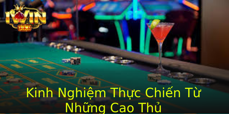 Kinh Nghiệm Thực Chiến Từ Những Cao Thủ