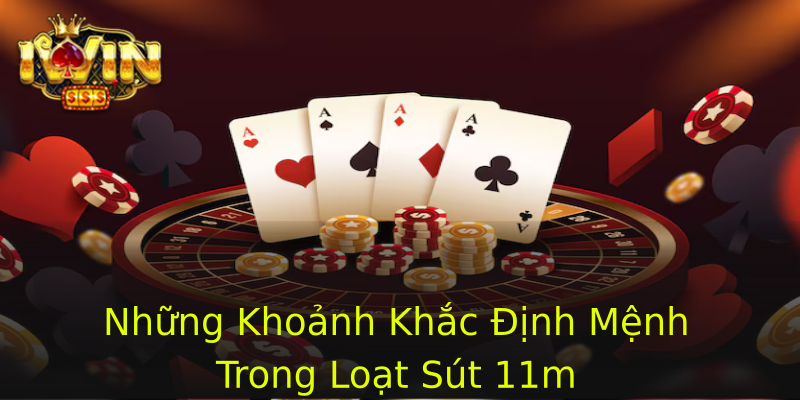 Những Khoảnh Khắc Định Mệnh Trong Loạt Sút 11m