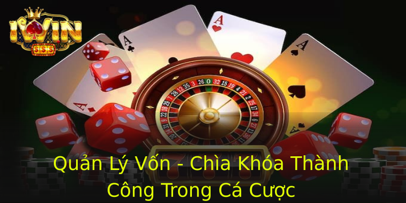Quản Lý Vốn - Chìa Khóa Thành Công Trong Cá Cược