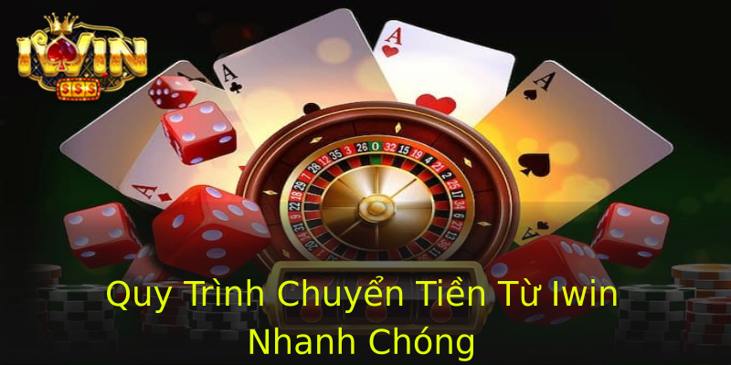 Quy Trình Chuyển Tiền Từ Iwin Nhanh Chóng Quy Trình Chuyển Tiền Từ Iwin Nhanh Chóng