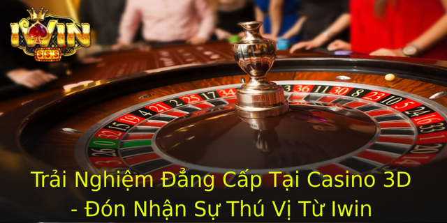 Trải Nghiệm Đẳng Cấp Tại Casino 3D - Đón Nhận Sự Thú Vị Từ Iwin 1 Trai Nghiem Ang Cap Tai Casino 3D On Nhan Su Thu Vi Tu Iwin 1